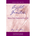 Healing with Crystals and Gemstones: Balance Your Chakras and Your Life - Paperback