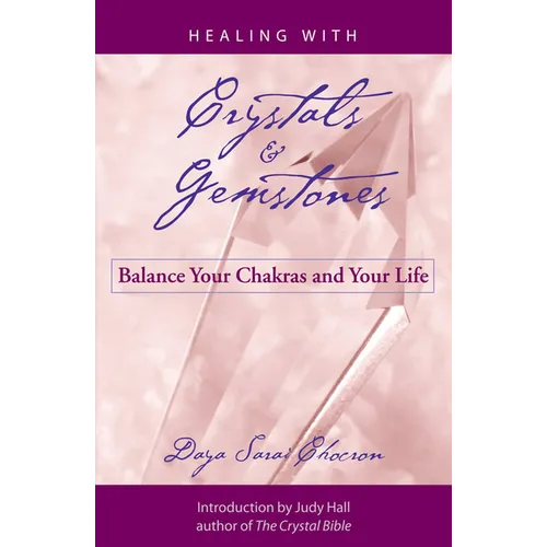 Healing with Crystals and Gemstones: Balance Your Chakras and Your Life - Paperback